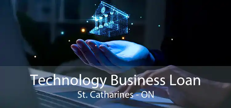 Technology Business Loan St. Catharines - ON